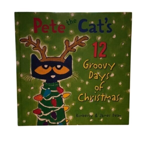 Pete The Cats 12 Groovy Days Of Christmas Hardcover Book Kimberly & James Dean - Picture 1 of 4